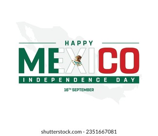 Happy Independence day, Mexico Independence day, Mexico, Mexico Map, 16 September, 16th September, Independence Day, Flag in Map, National Flag, Map in Background, Typographic Design, Editable Design