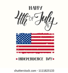 Happy Independence Day. National american flag and Hand made lettering "4th of July. Happy Independence Day".Greeting Background for holidays, postcards, websites