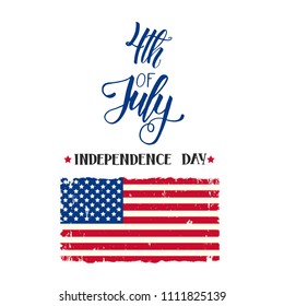 Happy Independence Day. National american flag and Hand made lettering "4th of July. Happy Independence Day".Greeting Background for holidays, postcards, websites