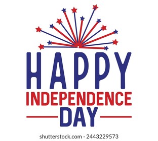 Happy Independence day Svg,4th of July,America Day,independence Day,Patriotic, T-shirt svg