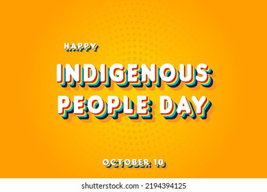 Happy Indigenous People Day, October 10. Calendar Of October Retro Text Effect, Vector Design