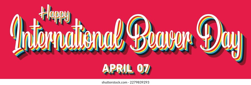 Happy International Beaver Day, April 07. Calendar of April Retro Text Effect, Vector design