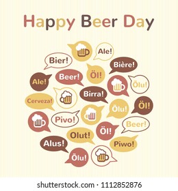 Happy International Beer Day illustration, greeting card. Flat style design. Round shape made of speech bubbles with beer mug and word BEER in different languages: english, french, german, italian