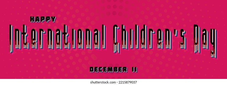 Happy International Children's Day, December 11. Calendar of December Retro Text Effect, Vector design
