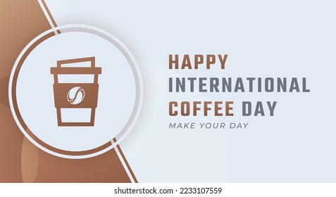 Happy International Coffee Day October Celebration Vector Design Illustration. Template for Background, Poster, Banner, Advertising, Greeting Card or Print Design Element