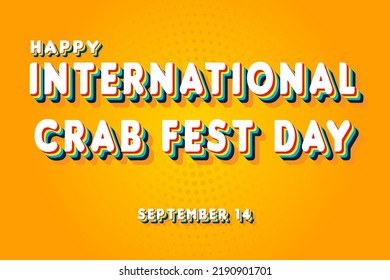 Happy International Crab Fest Day, September 14. Calendar of September Retro Text Effect, Vector design
