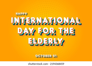 Happy International Day for the Elderly, october 01. Calendar of october Retro Text Effect, Vector design