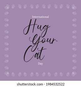 Happy International Hug your cat day. International Cat Day. Happy pet day vector illustration. Typography design for t-shirt, print, invitation, sticker, poster, banner, card, etc