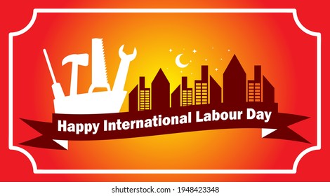 Happy International Labour Day For All Worker in the world