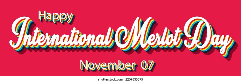 Happy International Merlot Day, November 07. Calendar of November Retro Text Effect, Vector design