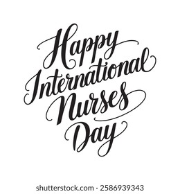 Happy International Nurses Day Written Text Typography Vector Illustration Template Background Celebrating Healthcare Workers and Expressing Gratitude for Their Dedication and Service