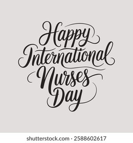 Happy International Nurses Day Written Text Typography Vector Illustration Template Background Celebrating Healthcare Workers and Expressing Gratitude for Their Dedication and Service