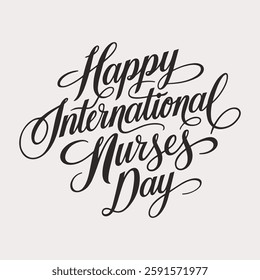 Happy International Nurses Day Written Text Typography Vector Illustration Template Background Celebrating Healthcare Workers and Expressing Gratitude for Their Dedication and Service