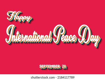Happy International Peace Day, September 21. Calendar of September Retro Text Effect, Vector design