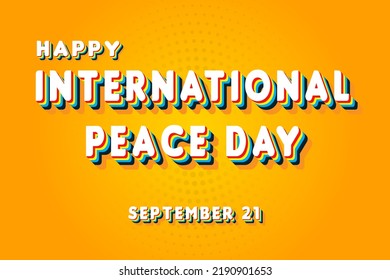 Happy International Peace Day, September 21. Calendar of September Retro Text Effect, Vector design