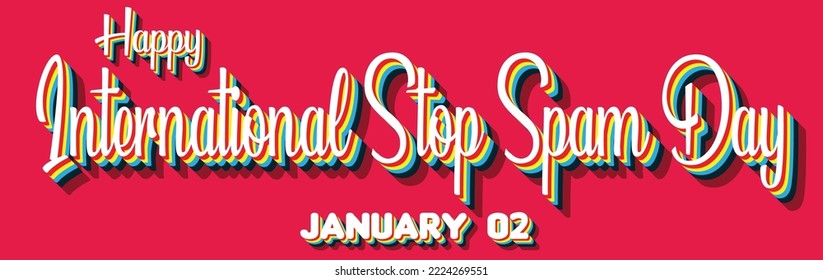Happy International Stop Spam Day, January 02. Calendar of January Retro Text Effect, Vector design