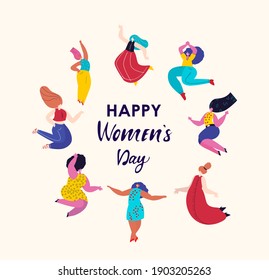 Happy International Woman Day.Feminism concept.Bright Different Dancing Girls in Circle.Eight of March Congratulation.Protect Free Confident Women.Feminine, Female Empowerment.Flat Vector Illustration