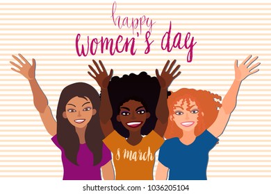 Happy international women's day 8 march card. Group of female people of different race together smiling and greeting holding hand up. Flat style illustration with hand written lettering.