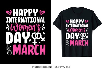 HAPPY INTERNATIONAL WOMEN'S DAY 8 MARCH..Women's Day T-shirt design 