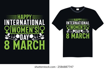 Happy International Women's Day 8 March - Women's Day T-Shirt Design, Hand-Drawn Lettering Phrase, Calligraphy Graphic Typography, Handwritten Vector Sign, Perfect for Tees and More