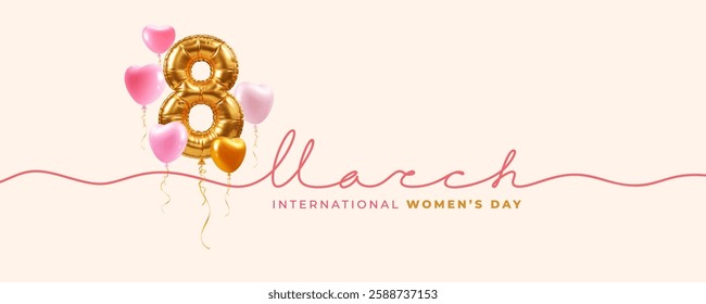 Happy International Women's day 8 March. Greeting banner or card with 3d realistic heart balloons, golden balloon in shape of number eight, calligraphy text as continuous line. Vector illustration