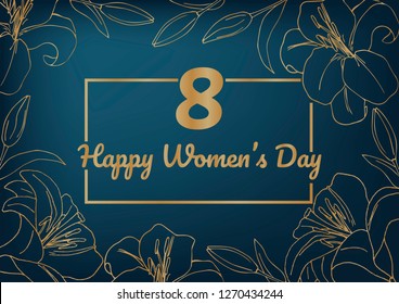 Happy international women's day! March 8. Layout of greeting cards for International women's day. Dark blue background with Golden Lily flowers and Golden greeting inscription