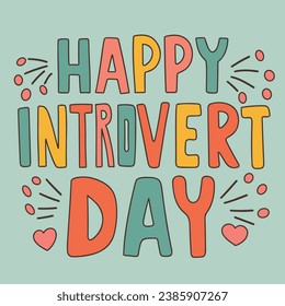 Happy Introvert Day text banner. Handwriting holiday text banner square composition. Happy Introvert Day lettering calligraphy. Hand drawn vector art.