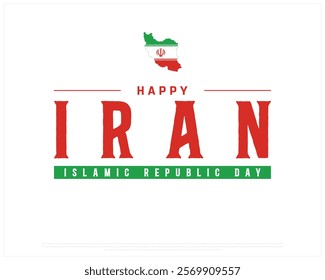 Happy IRAN Islamic Republic Day vector design on a white background with map flag, Islamic Republic day of Iran, Typographic Design of IRAN National Day, Map of Iran