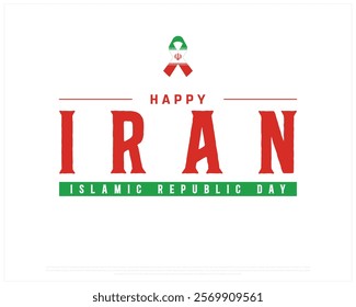 Happy IRAN Islamic Republic Day vector design on a white background with ribbon flag, Islamic Republic day of Iran, Typographic Design of IRAN National Day, Ribbon flag of Iran