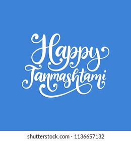 Happy Janmashtami, hand lettering. Calligraphy on blue background. Vector illustration devoted Krishna holiday for greeting card, festival poster etc.