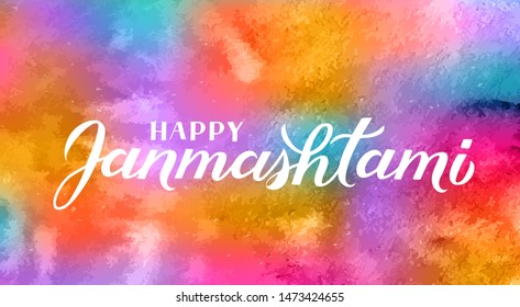 Happy Janmashtami  hand lettering on colorful watercolor background. Traditional Hindu festival vector illustration. Easy to edit template for typography poster, banner, flyer, invitation, etc.