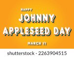 Happy Johnny Appleseed Day, March 11. Calendar of March Retro Text Effect, Vector design