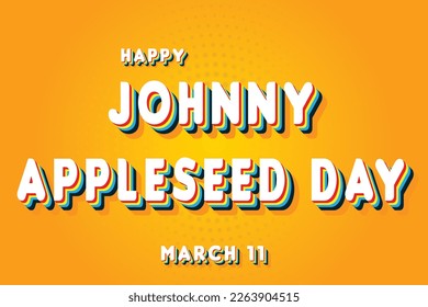 Happy Johnny Appleseed Day, March 11. Calendar of March Retro Text Effect, Vector design