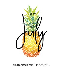 Happy July inscription on the background of pineapple. Vector illustration.