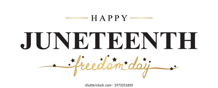 Happy Juneteenth Freedom Day concept. Modern calligraphy banner design, vector card. Black and gold lettering with stars on white. African - american Independence day. 