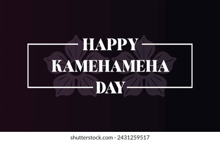 Happy Kamehameha Day Stylish Text illustration Design