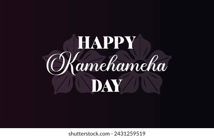 Happy Kamehameha Day Stylish Text illustration Design