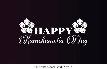 Happy Kamehameha Day Stylish Text illustration Design