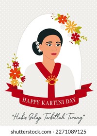 Happy Kartini Day Celebration. Asian woman surrounded by flowers. Indonesian holiday. Habis gelap terbitlah terang means After Darkness comes Light. Flat vector illustration