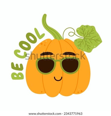 Happy kawaii pumpkin in sunglasses with the inscription be cool. Cartoon mascot vegetable character. Isolated vector illustration on white background.