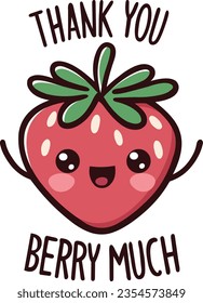 Happy kawaii strawberry with the quote "Thank you berry much"