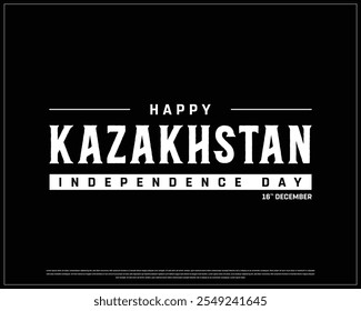 Happy KAZAKHSTAN Independence Day design on a black background, National Day of KAZAKHSTAN with national flag, Typographic Design of KAZAKHSTAN Independence Day, Editable vector Design, 16th December