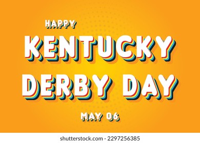 Happy Kentucky Derby Day, May 06. Calendar of May Retro Text Effect, Vector design