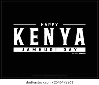 Happy KENYA Independence Day design on a black background, National Day of KENYA with national flag, Typographic Design of KENYA Independence Day, Editable vector Design, 12th December