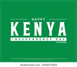 Happy KENYA Independence Day design on a green background, National Day of KENYA with national flag, Typographic Design of KENYA Independence Day, Editable vector Design, 12th December
