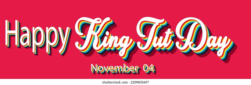 Happy King Tut Day, November 04. Calendar of November Retro Text Effect, Vector design