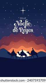 
Happy king's day. Three wise men following the star of Bethlehem in the desert. With the words "Feliz Noche de Reyes" in spanish