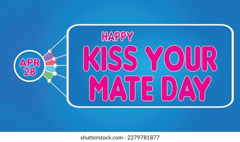 Happy Kiss Your Mate Day, April 28. Calendar of April Retro Text Effect, Vector design