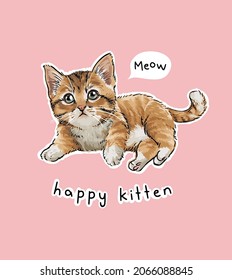 happy kitten slogan with cute orange kitten vector illustration