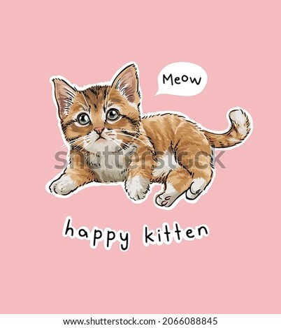 happy kitten slogan with cute orange kitten vector illustration
